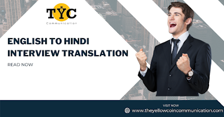 Understand The Need Of English to Hindi Interview Translation