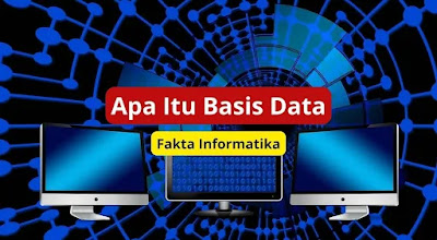 Basis Data : Definisi, Komponen Hingga Jenis-Jenisnya