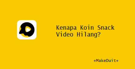 Kenapa Koin Snack Video Hilang? Ini Lho Penyebabnya!