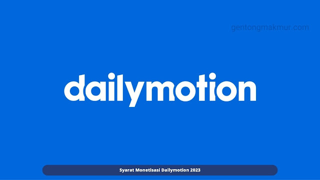 Syarat Monetisasi Dailymotion 2023