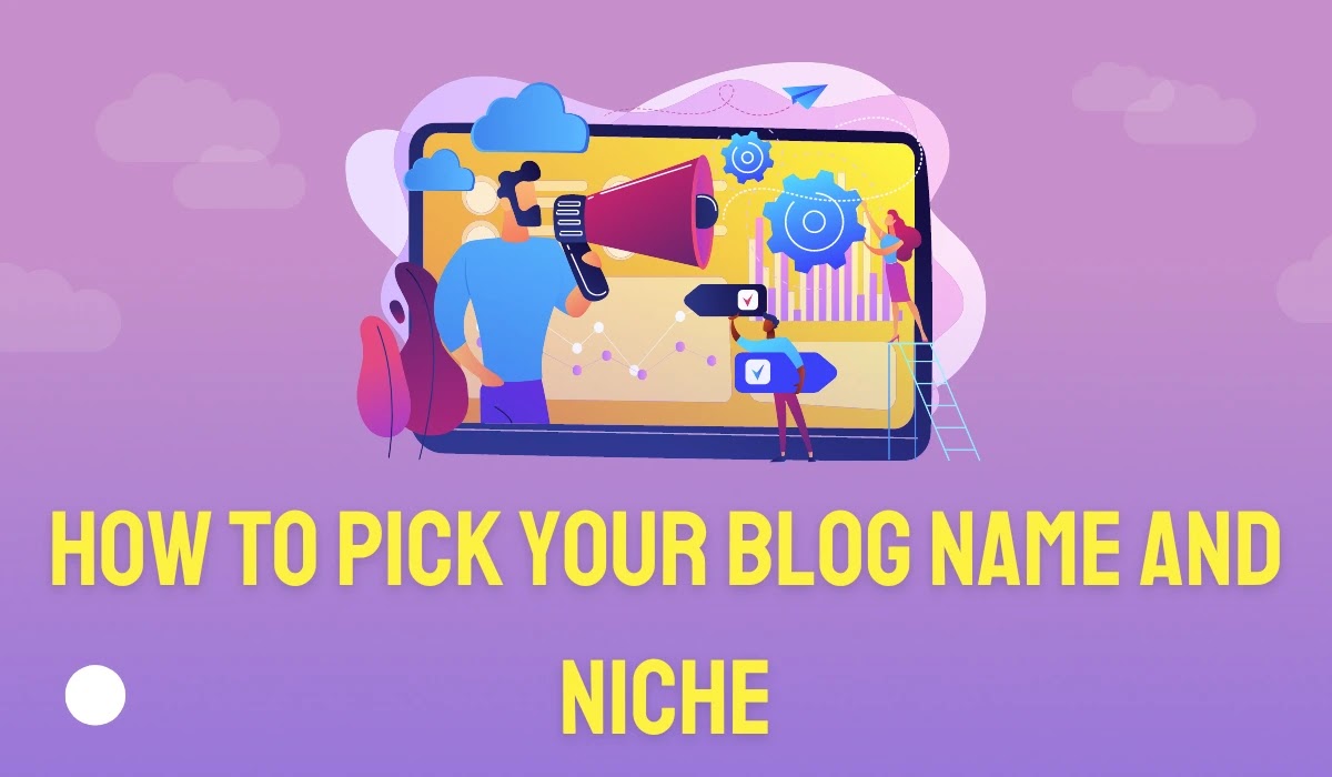 How to Pick your blog name and niche