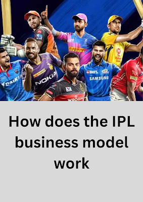 How does the IPL business model work