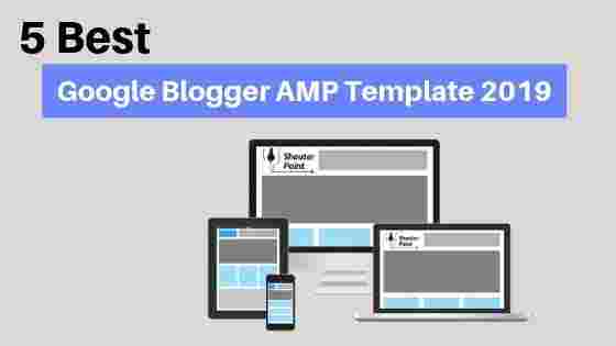 [New] 5 Best Google Blogger AMP Template 2019 To Speed Up Your Blog Like A Rocket