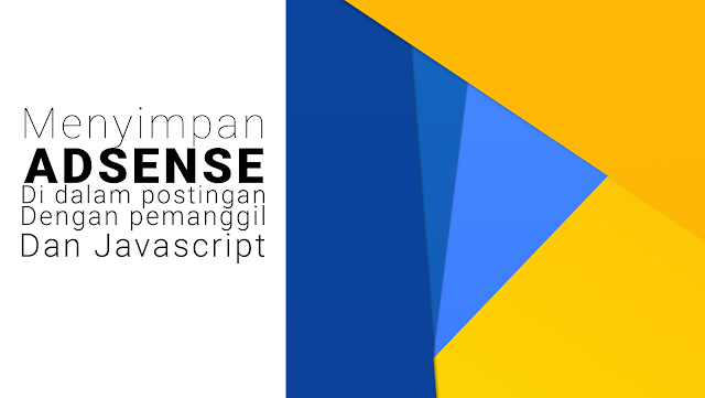 Menyimpan Iklan Adsense Di Dalam Postingan Dengan Pemanggil Menggunakan Javascript