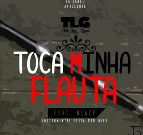 TLG - Toca Minha Flauta (Feat. Blaze) [Prod. Jala Production] (2016) 