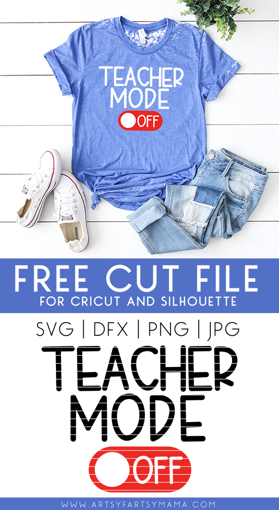 Download Teacher Mode Shirt With 15 Free End Of School Cut Files Artsy Fartsy Mama