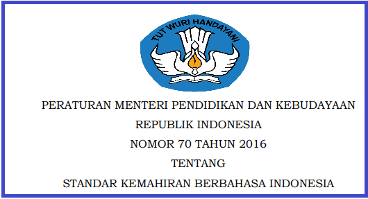 PERMENDIKBUD NOMOR 70 TAHUN 2016 TENTANG STANDAR KEMAHIRAN BERBAHASA INDONESIA