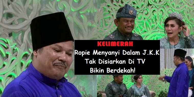 Ropie Menyanyi Dalam J.K.K Tak Disiarkan Di TV Bikin ...