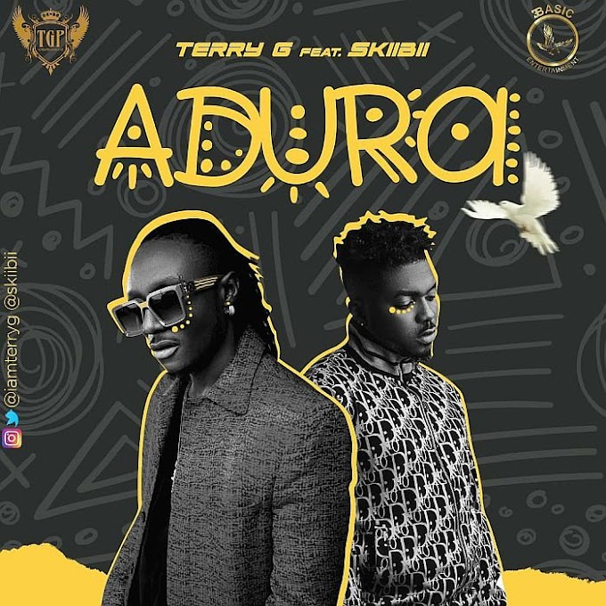 [Lyrics] Terry G Ft. Skiibii – Adura