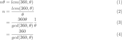 \begin{eqnarray}
n \theta & = & lcm (360,\theta) \\
n & = & {lcm(360,\theta) \over \theta} \\
& = & {360 \theta \over gcd(360,\theta)} {1 \over \theta}  \\
& = & {360 \over gcd(360,\theta)}
\end{eqnarray}