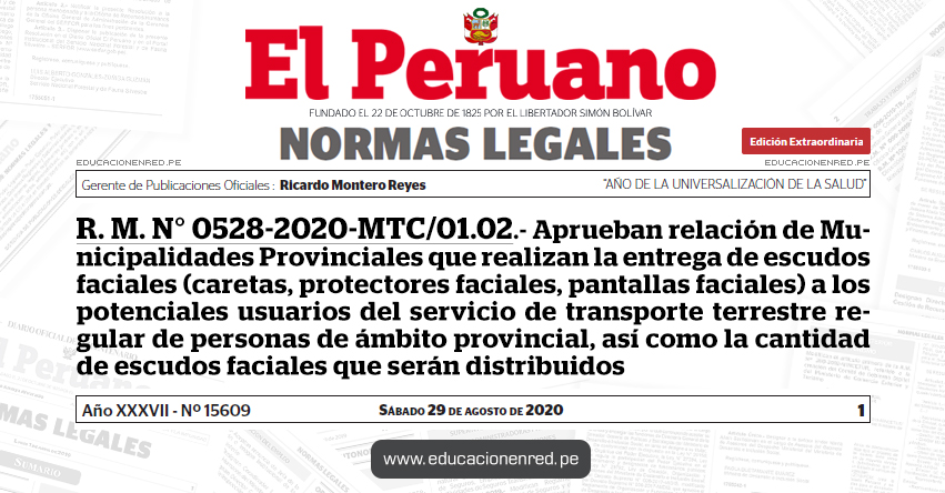 R. M. N° 0528-2020-MTC/01.02.- Aprueban relación de Municipalidades Provinciales que realizan la entrega de escudos faciales (caretas, protectores faciales, pantallas faciales) a los potenciales usuarios del servicio de transporte terrestre regular de personas de ámbito provincial, así como la cantidad de escudos faciales que serán distribuidos