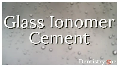 Glass Ionomer Cement (GIC) in Dentistry | Dental Cements