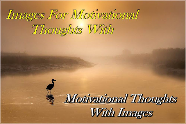 "Motivational Thoughts With Images"