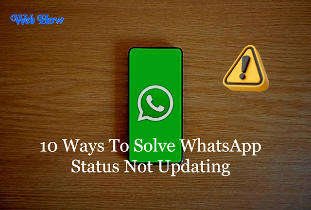10 Ways To Solve WhatsApp Status Not Updating