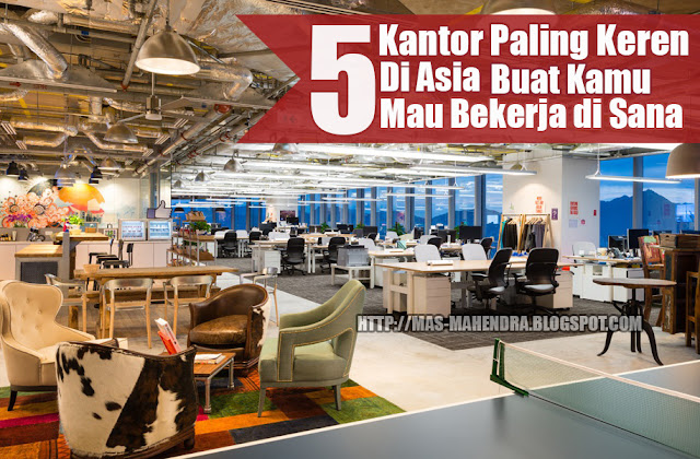 5 Kantor Paling Keren di Asia Buat Kamu Mau Bekerja di Sana