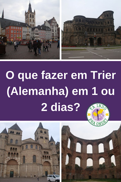 O que fazer em Trier (Alemanha)? Roteiro para 1 ou 2 dias