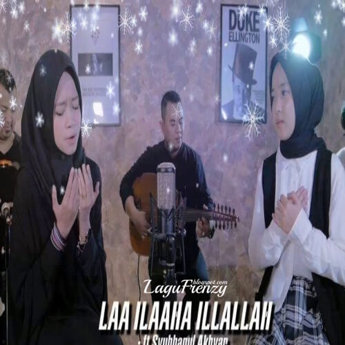 Download Lagu Nissa Sabyan - Laa Ilaaha Illallah Feat Syubbanul Akhyar (Alma SBY)
