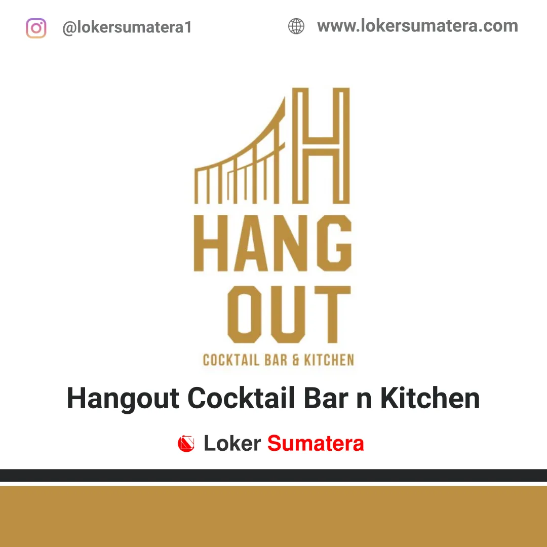 Lowongan Kerja Hangout Cocktail Bar n Kitchen Pekanbaru Februari 2020