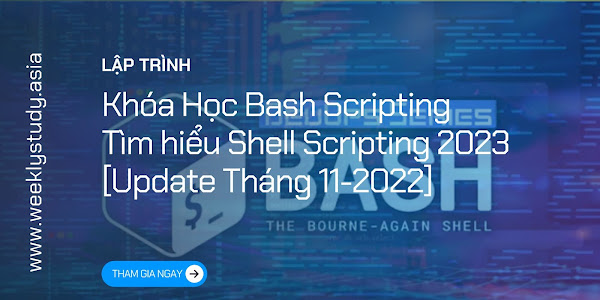 Giới Thiệu Khóa Học Bash Scripting - Tìm hiểu Shell Scripting 2023 [Update Tháng 11-2022] [Mã 7624 A]