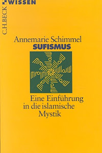 Sufismus: Eine Einführung in die islamische Mystik (Beck'sche Reihe)