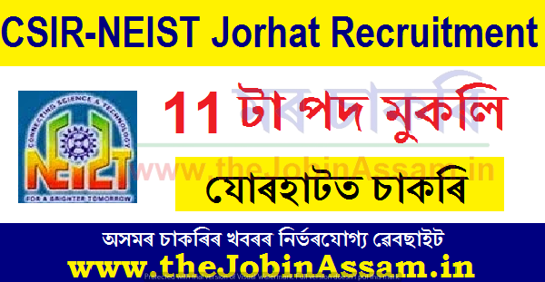 CSIR NEIST Jorhat Recruitment 2024 – 13 Project Associate & Assistant Posts