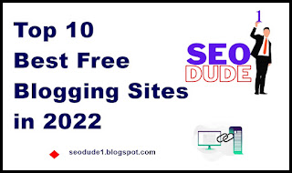 Top 10 Best Free Blogging Sites in 2022