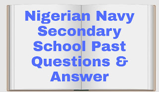 Nigerian Navy Secondary School Past Questions & Answer