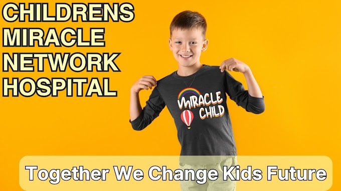 Changing Kids' Health, Changing the Future: Children's Miracle Network 