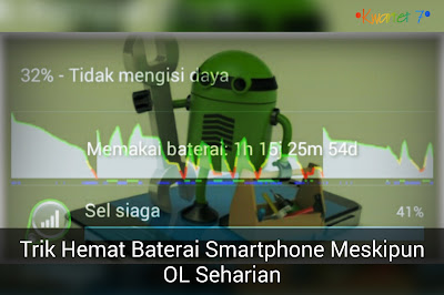 Trik Membuat baterai android tahan lama