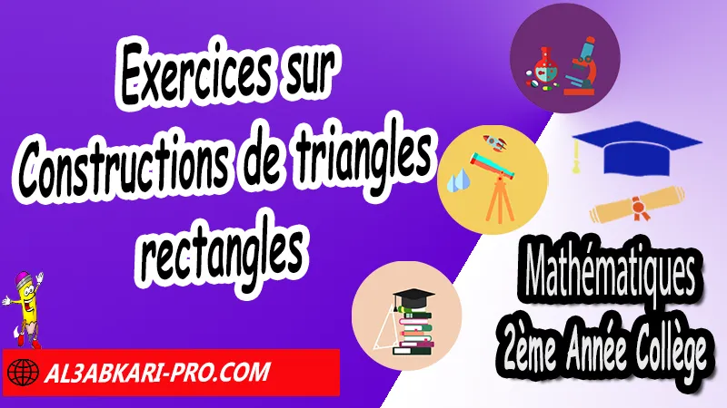 Exercices sur Constructions de triangles rectangles - 2ème Année Collège Triangle rectangle et cercle, Cercle circonscrit à un triangle rectangle (Propriétés et réciproques), Cercle circonscrit (graphiques), Constructions de triangles rectangles, triangle rectangle et cercle exercices corrigés pdf, triangle rectangle et cercle 2ème année collège pdf exercices, triangle rectangle et cercle exercices corrigés 2eme année collège, triangle rectangle et cercle pdf, triangle rectangle et cercle cours, triangle rectangle et cercle - ppt, triangle rectangle et cercle circonscrit, Mathématiques de 2ème Année Collège 2AC, Maths 2APIC option française, Cours sur Triangle rectangle et cercle, Résumé sur Triangle rectangle et cercle, Exercices corrigés sur Triangle rectangle et cercle, Travaux dirigés td sur Triangle rectangle et cercle