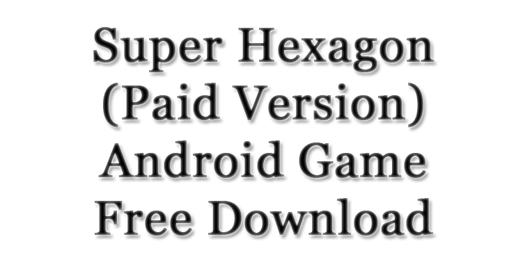 Super-Hexagon-Paid-Version-Android-Game-Free-Download