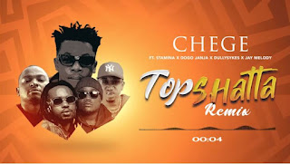 AUDIO: Chege Ft Dully Sykes x Stamina x Jay Melody x Dogo Janja  -  Top Shatta Remix  - Download Mp3 