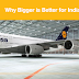 Big is better for Indian Aviation – it is all about time and technology needs