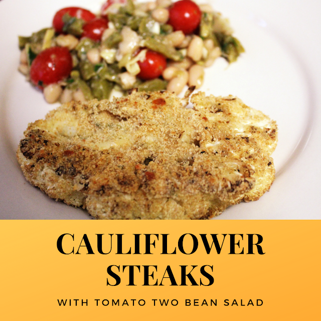 Cauliflower Steaks with Tomato two bean salad