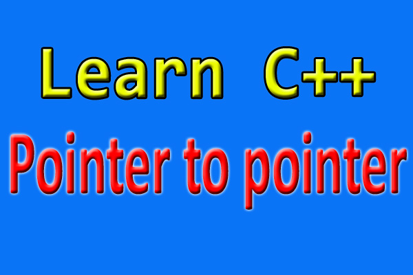 What is Pointer to Pointer explain with example in C++