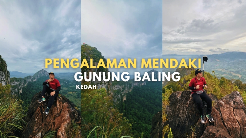 Pengalaman Mendaki Gunung Baling, Kedah