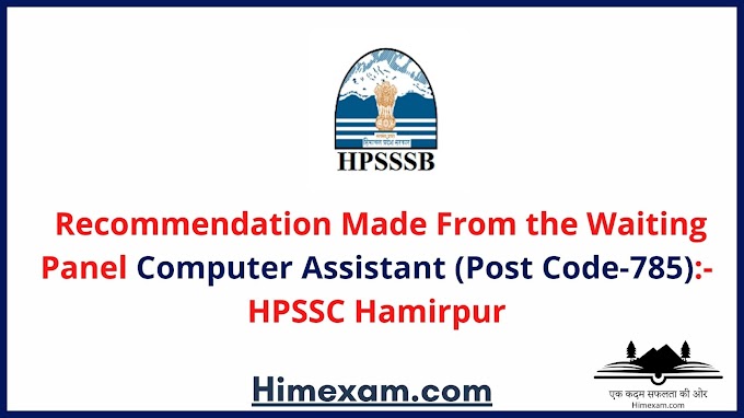  Recommendation Made From the Waiting Panel Computer Assistant (Post Code-785):- HPSSC Hamirpur