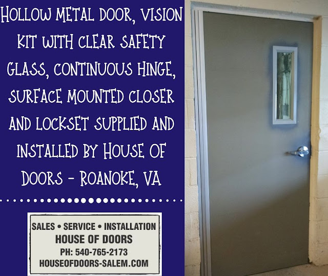 Hollow metal door, vision kit with clear safety glass, continuous hinge, surface mounted closer and lockset supplied and installed by House Of Doors - Roanoke, VA