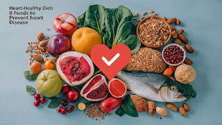 Heart-Healthy Diet: 8 Foods to Prevent Heart Disease