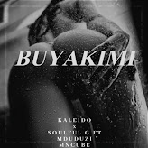 Kaleido - Buyakimi (feat. Soulful G & Mduduzi Mncube) (2022) [Download mp3]
