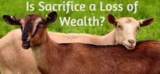 Is Sacrifice a Loss of Wealth?