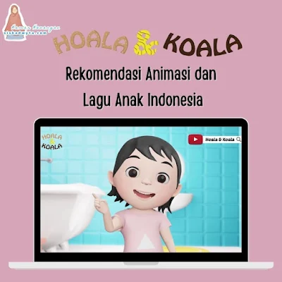 Hoala dan Koala, rekomendasi animasi dan lagu anak Indonesia 2021