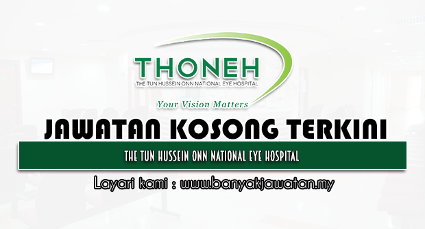 Jawatan Kosong 2022 di The Tun Hussein Onn National Eye Hospital
