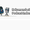 Rekomendasi Podcast Indonesia Terbaik Untuk Kamu Dengar