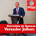 ENTREVISTA DA SEMANA: Vereador Joilson