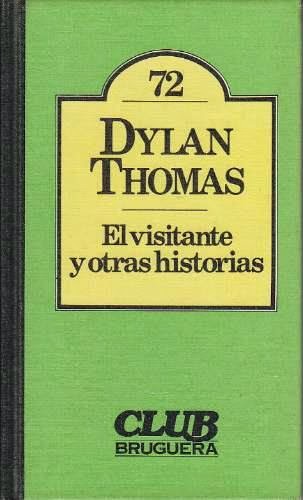 "El visitante y otras historias" - Dylan Thomas.