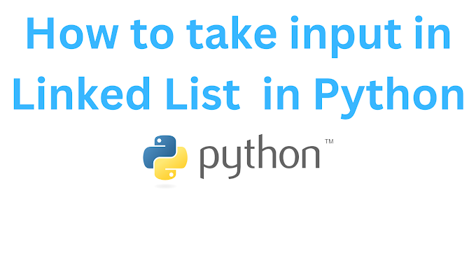 How to take input in Linked List  in Python