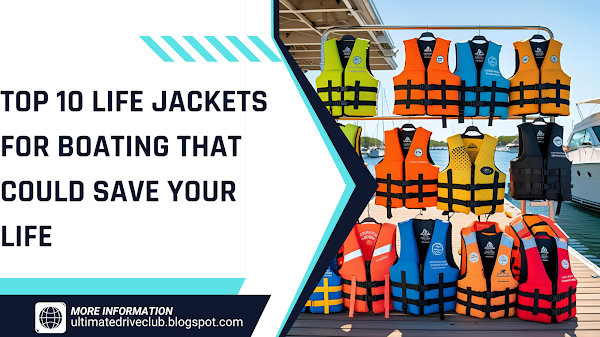 Top 10 Life Jackets for Boating That Could Save Your Life