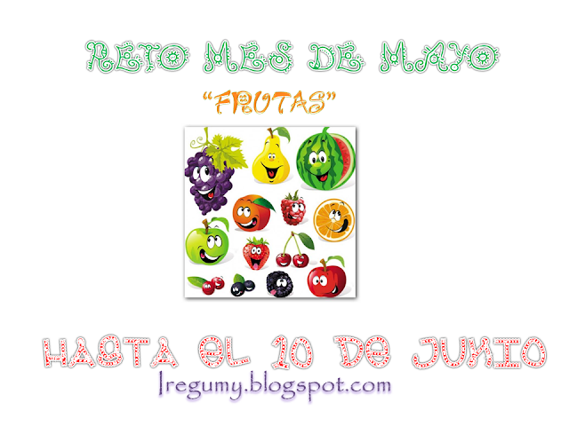 http://iregumy.blogspot.com.es/2015/05/reto-mes-de-mayo-frutas.html