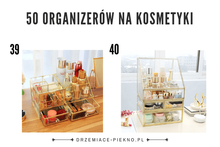 50 organizerów na kosmetyki | Idealne organizery na kosmetyki | Jaki organizer na kosmetyki kupić?